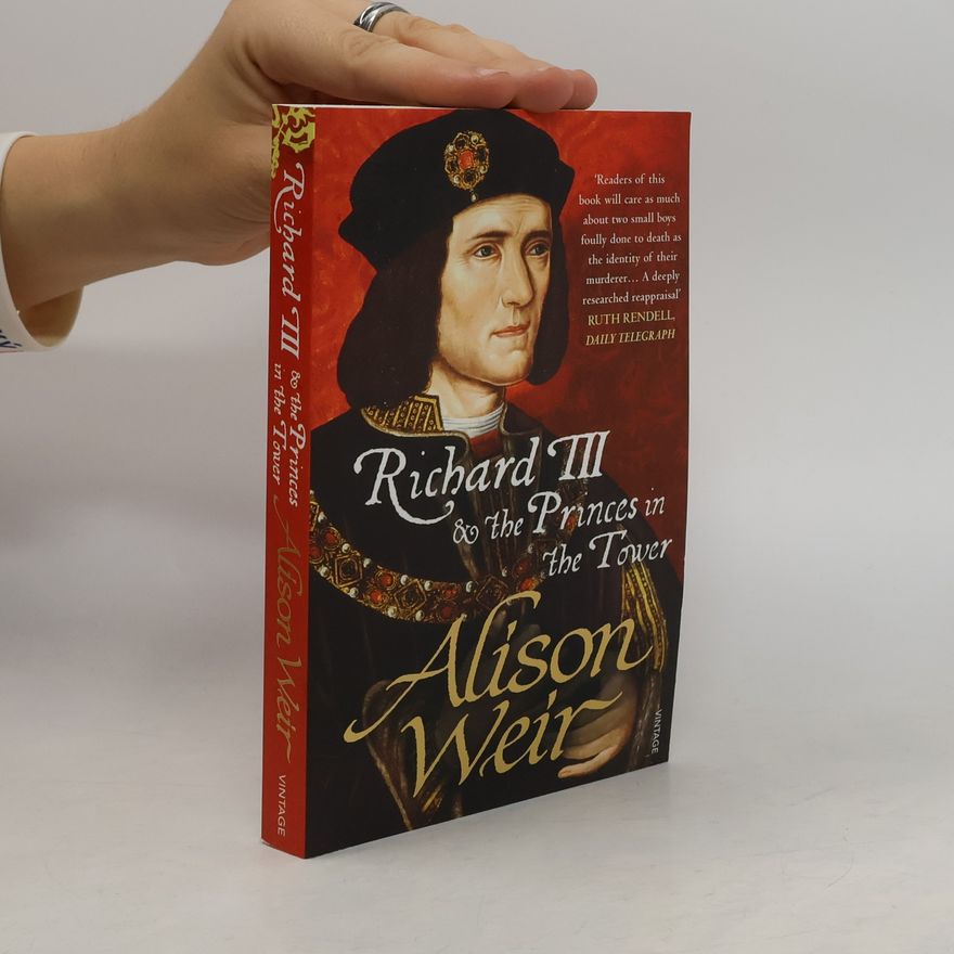 Alison Weir Richard III and the Princes in the Tower