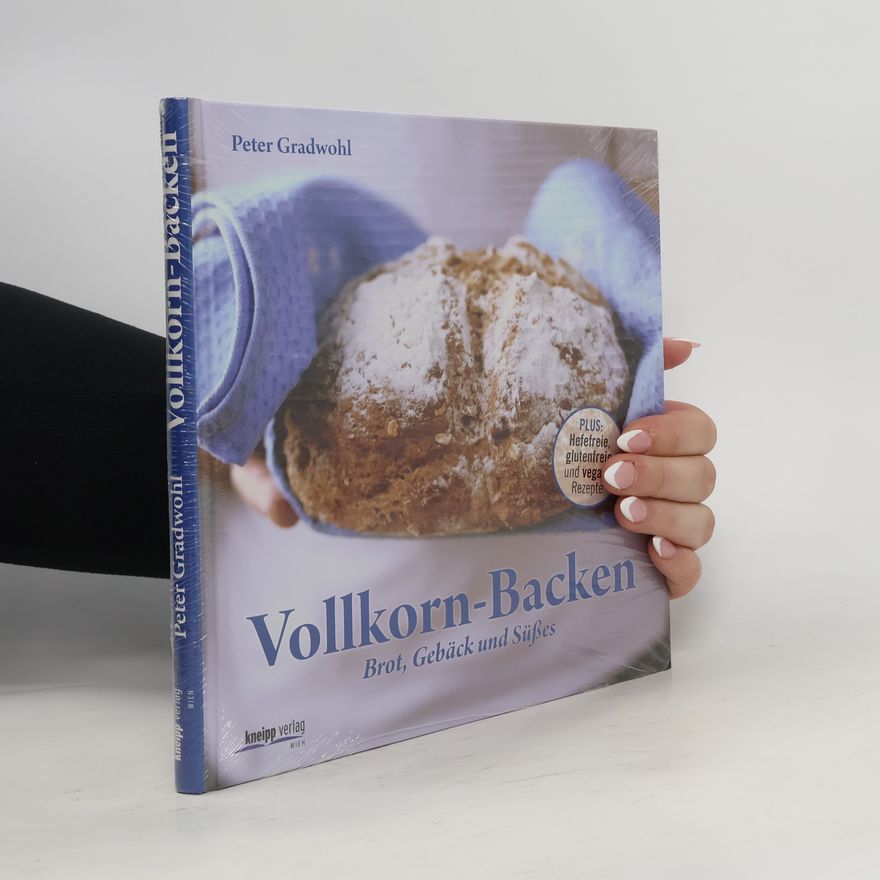 Peter Gradwohl Vollkorn-Backen