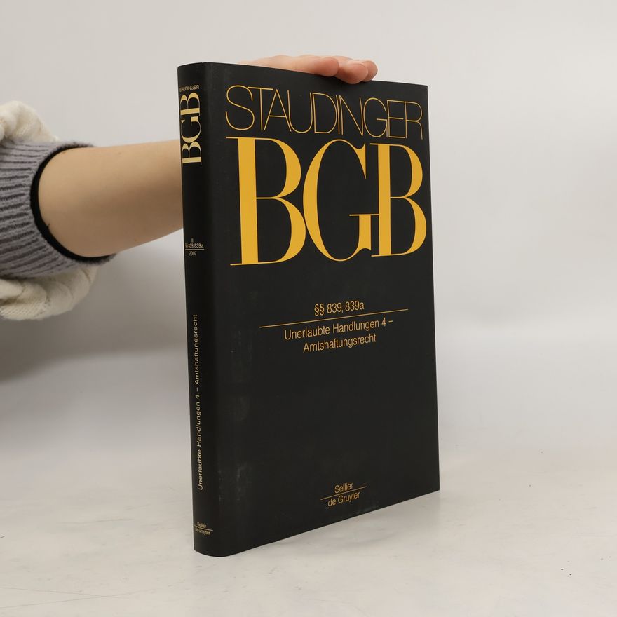 Julius von Staudinger J. von Staudingers Kommentar zum Bürgerlichen Gesetzbuch mit Einführungsges etz und Nebengesetzen Buch 2. Sections 839, 839a