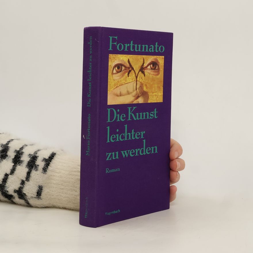 Mario Fortunato Die Kunst leichter zu werden
