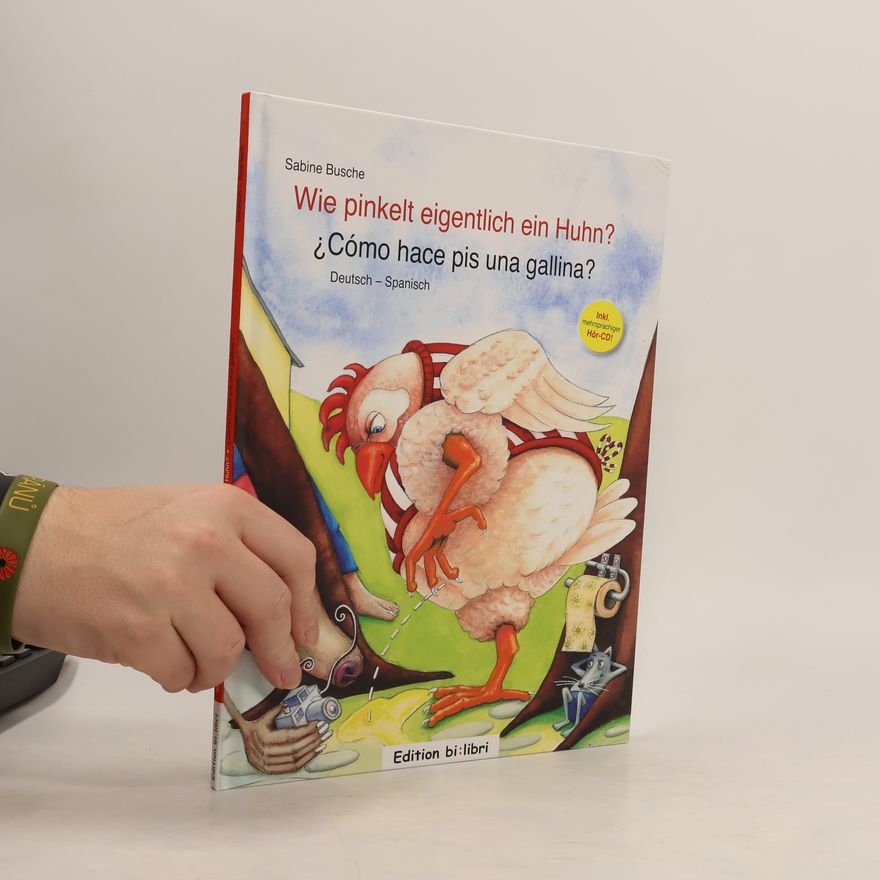 Sabine Busche Wie pinkelt eigentlich ein Huhn?, Deutsch-Spanisch. ¿Cómo hace pis una gallina?, m. Audio-CD