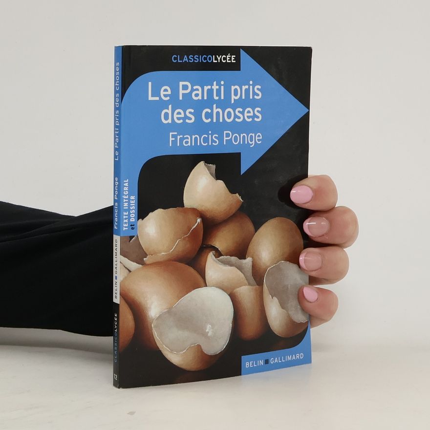 Francis Ponge Classicolycée: Le Parti pris des choses