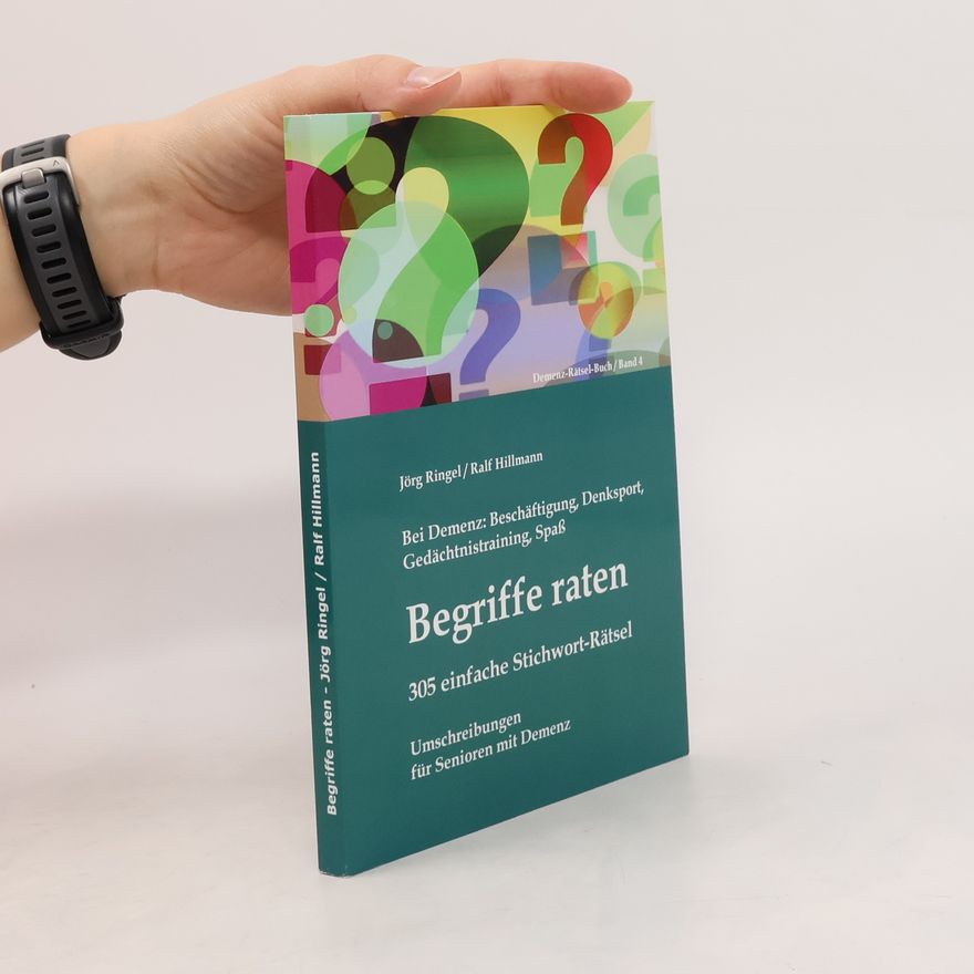 Jörg Ringel Bei Demenz: Beschäftigung, Gedächtnistraining, Denksport, Spaß - Begriffe raten - 305 einfache Stichwort-Rätsel