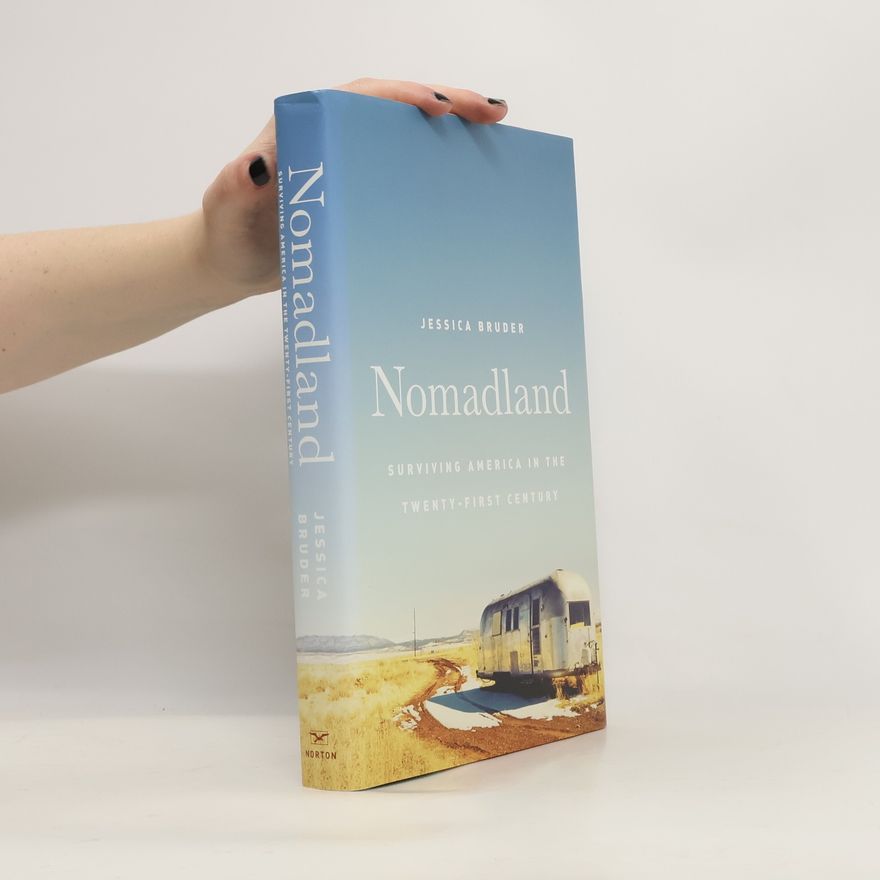 Jessica Bruder Nomadland: Surviving America in the Twenty-First Century