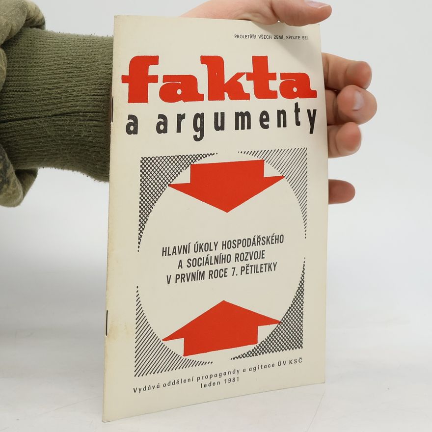 Autorenkollektiv Fakta a argumenty. Hlavní úkoly hospodářského a sociálního rozvoje v prvním roce 7. pětiletky