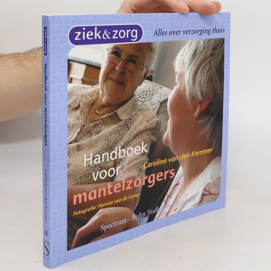 Patricia van de Camp Ziek & zorg - 1: Handboek voor mantelzorgers van nu
