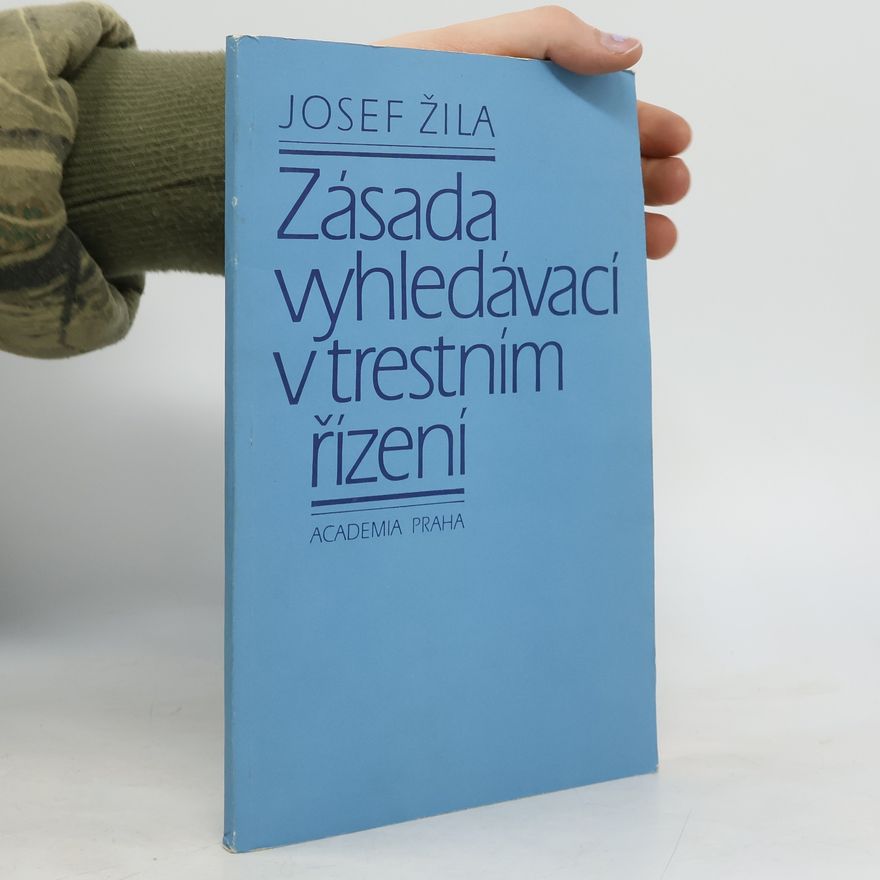Josef Žila Zásada vyhledávací v trestním řízení