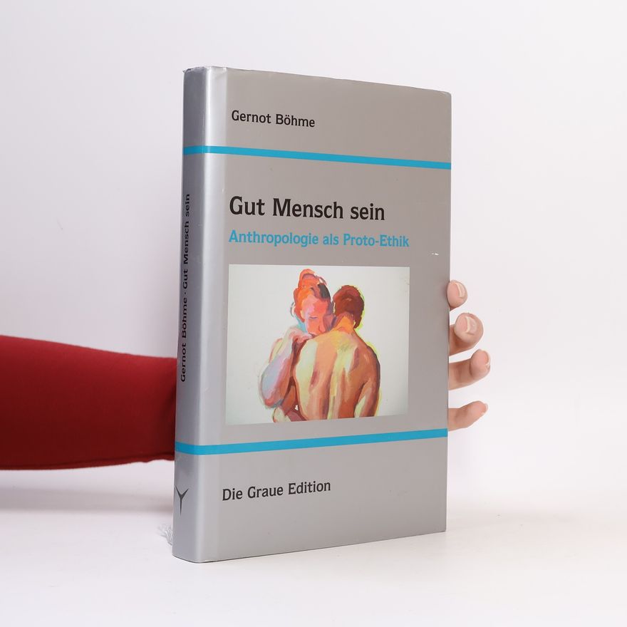 Gernot Böhme Gut Mensch sein