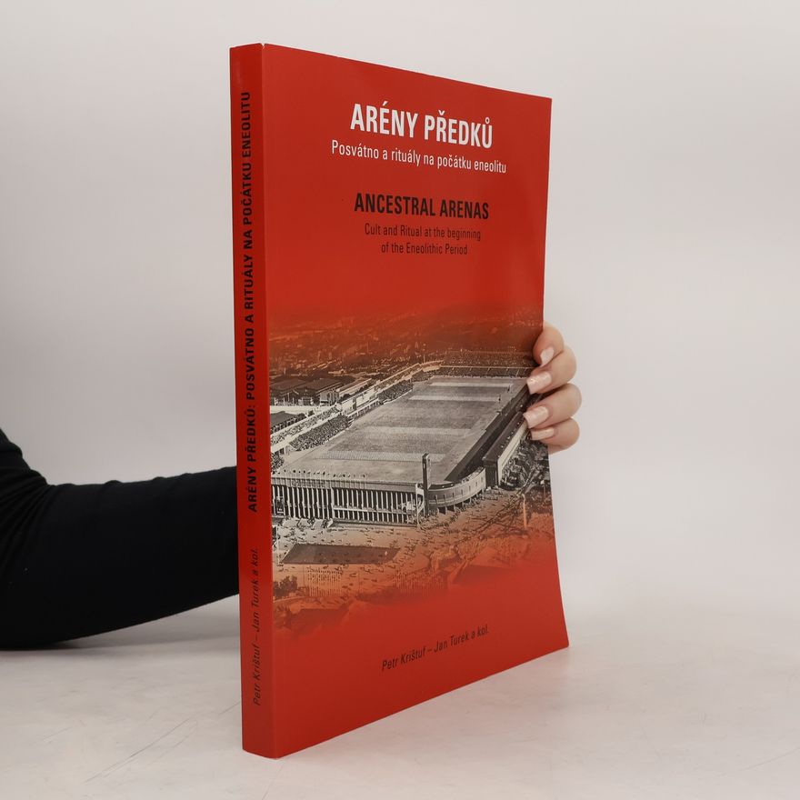 Petr Krištuf Arény předků: posvátno a rituály na počátku eneolitu