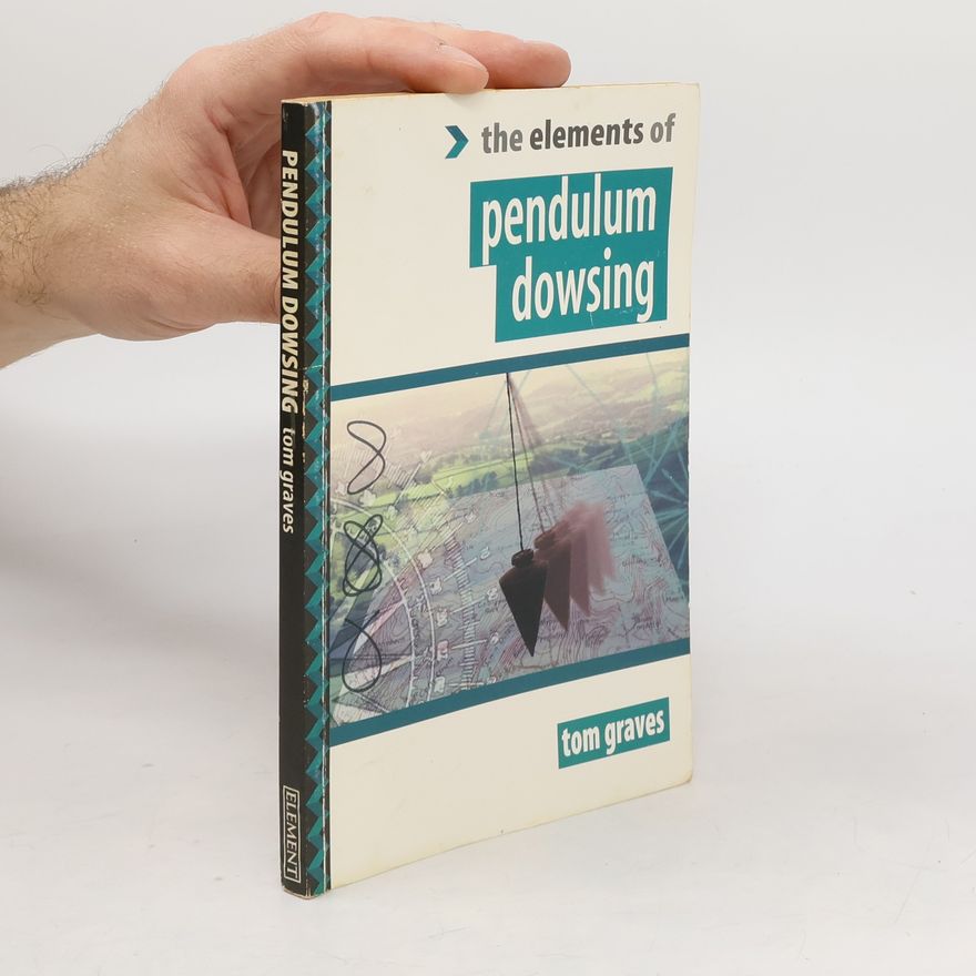 Tom Graves The Elements of Pendulum Dowsing