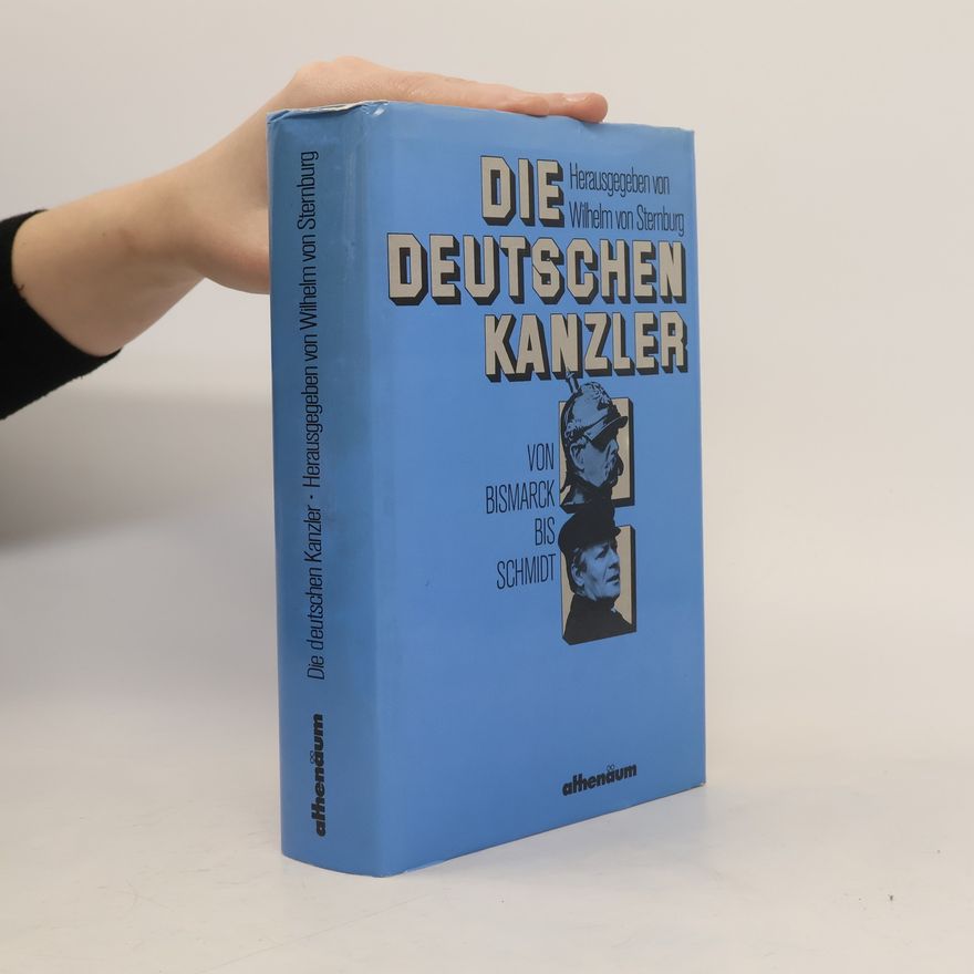 Wilhelm von Sternburg Die deutschen Kanzler