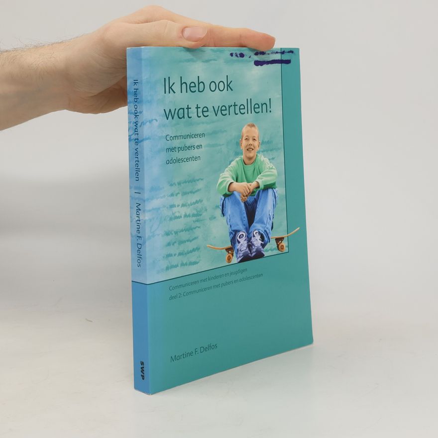 Martine F. Delfos Communiceren met kinderen en jeugdigen - 2: Ik heb ook wat te vertellen!