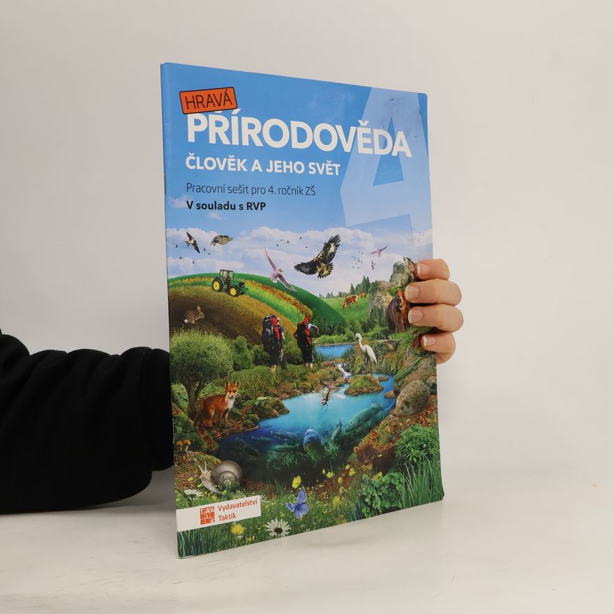 Autorenkollektiv Hravá přírodověda 4. člověk a jeho svět : pro 4. ročník ZŠ : v souladu s RVP