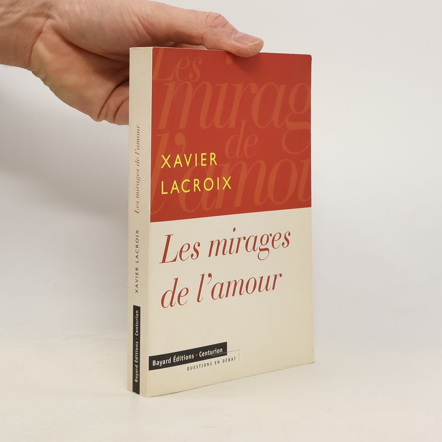 Lacroix Xavier Questions en débat: Les mirages de l'amour