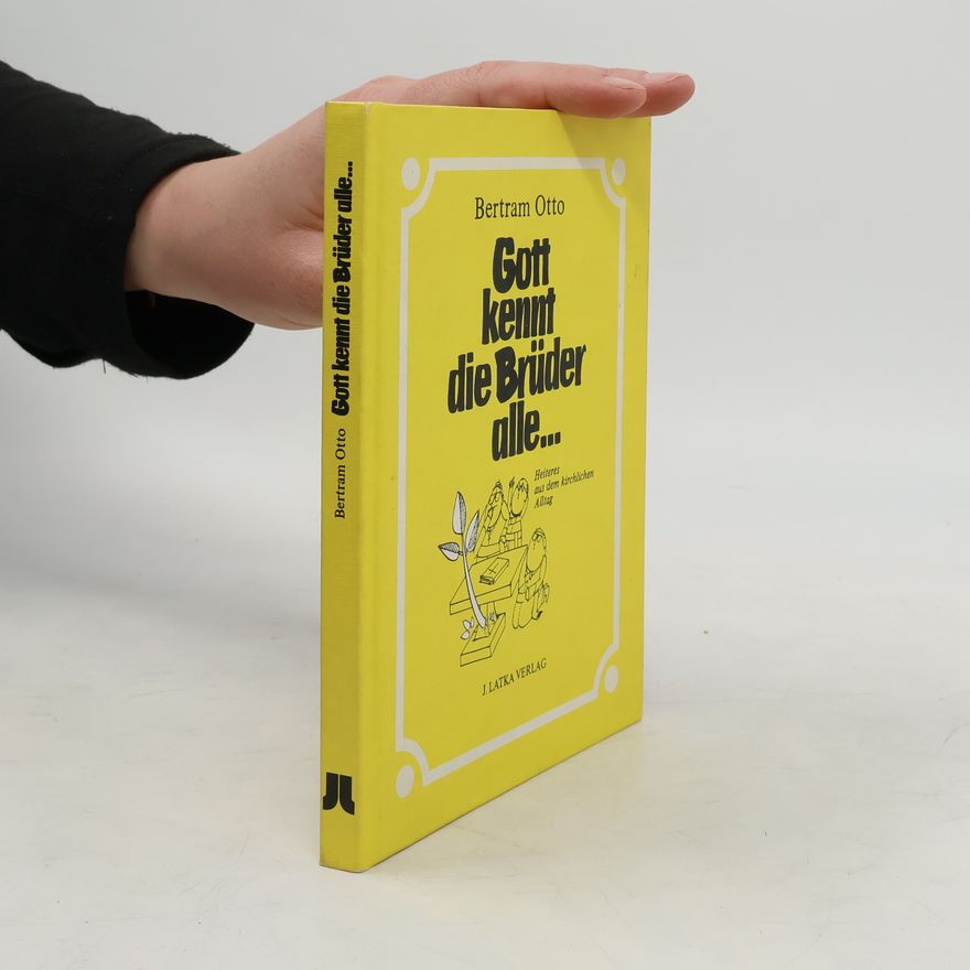Bertram Otto Gott kennt die Brüder alle ...