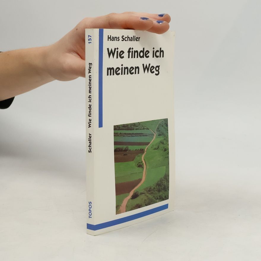 Hans Schaller Wie finde ich meinen Weg