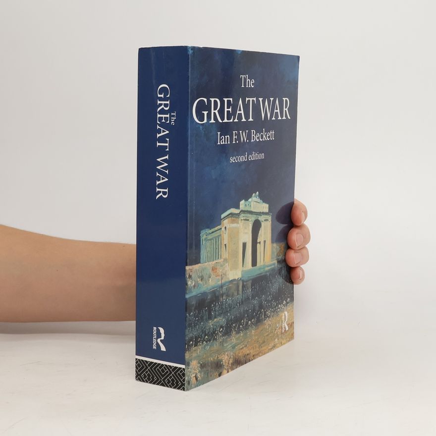 Ian Frederick William Beckett The Great War