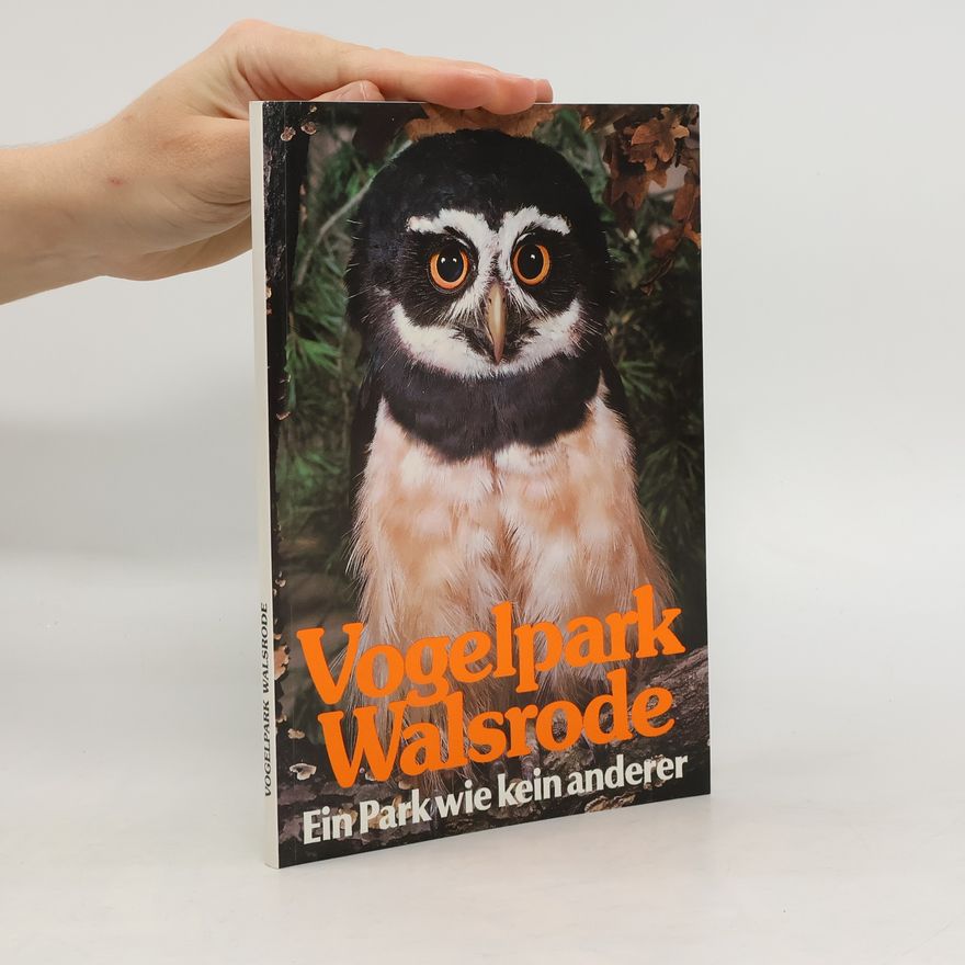 Various authors Vogelpark Walsrode. Ein Park wie kein anderer
