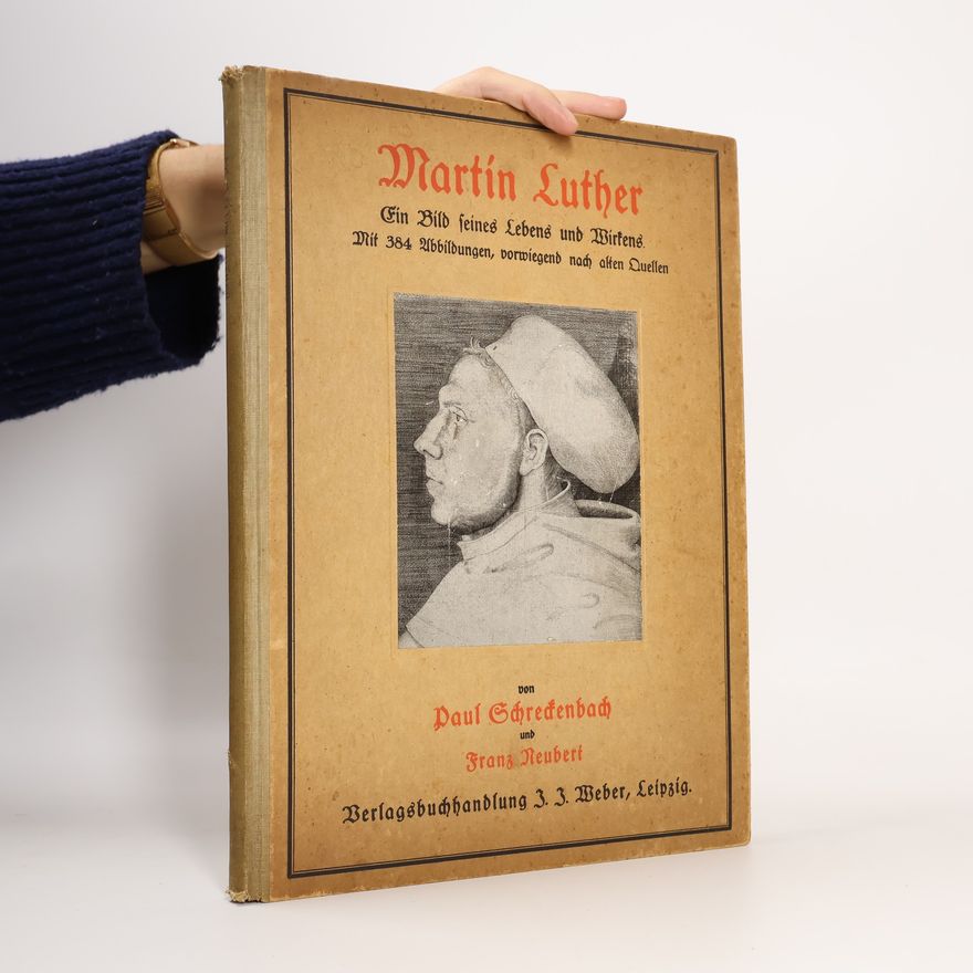 Paul Schreckenbach Martin Luther: Ein Bild seines Lebens und Wirkens