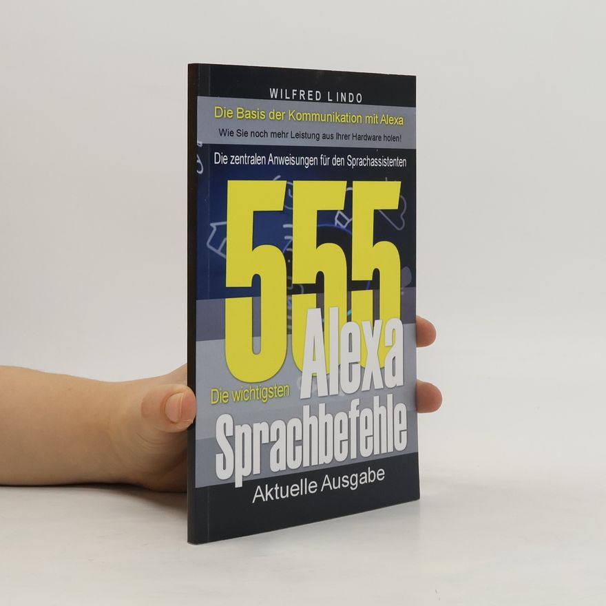Wilfred Lindo Die 555 wichtigsten Alexa Sprachbefehle