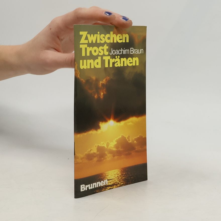 Joachim Braun Zwischen Trost und Tränen