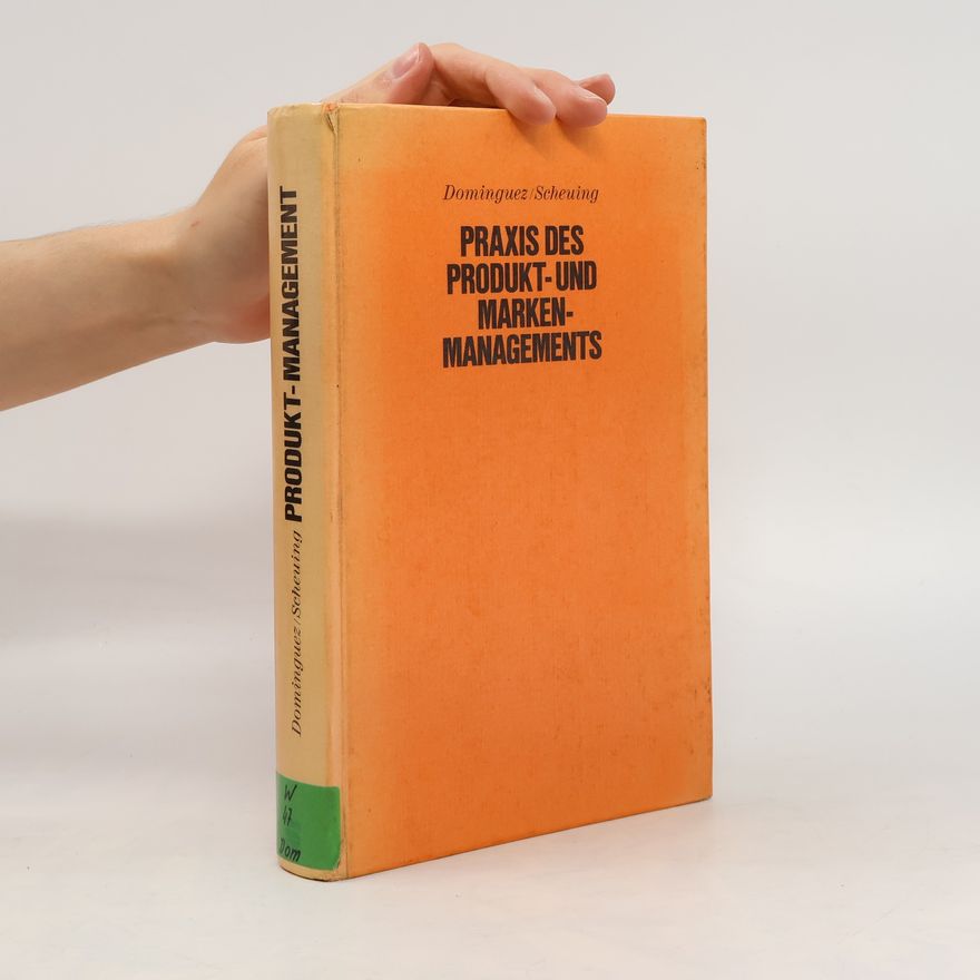 George S. Dominguez Praxis des Produkt- und Marken-Managements