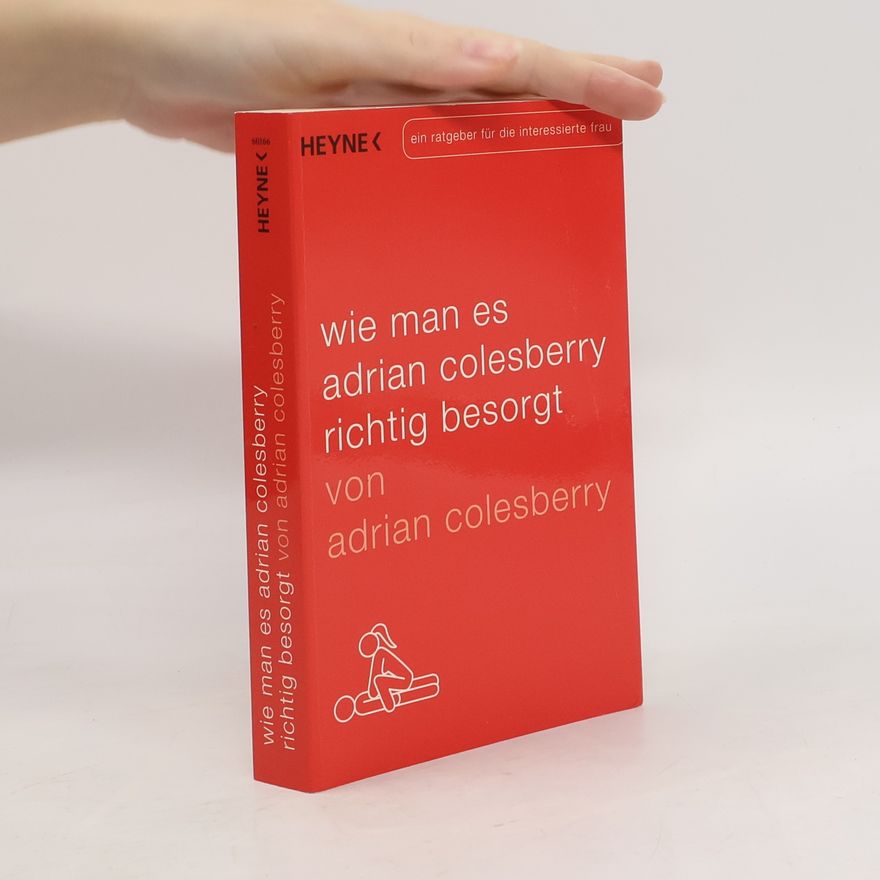 Adrian Colesberry Wie man es Adrian Colesberry richtig besorgt