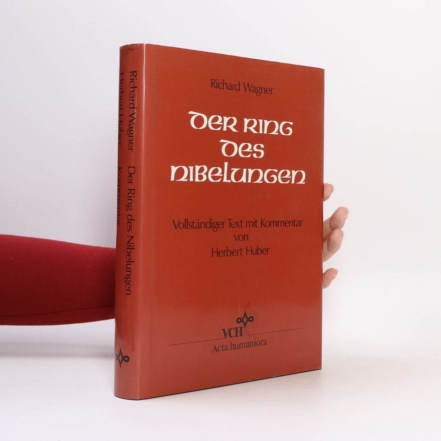 Herbert Huber Richard Wagner, Der Ring des Nibelungen
