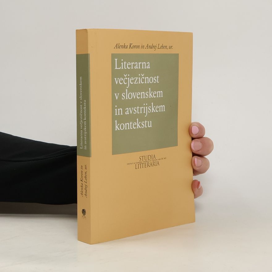 Alenka Koron Literarna večjezičnost v slovenskem in avstrijskem kontekstu