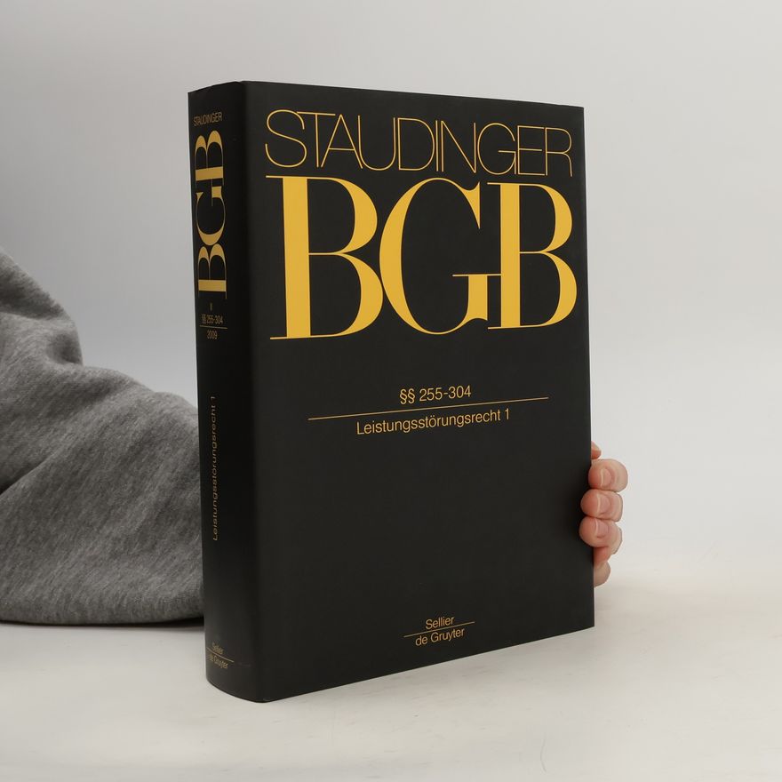 Julius von Staudinger Kommentar zum Bürgerlichen Gesetzbuch. Staudinger BGB §§ 255-304. Leistungsstörungsrecht 1