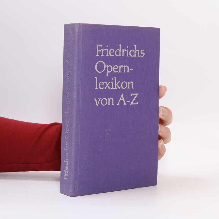 Collectif d'auteurs Friedrichs Opernlexikon von A-Z