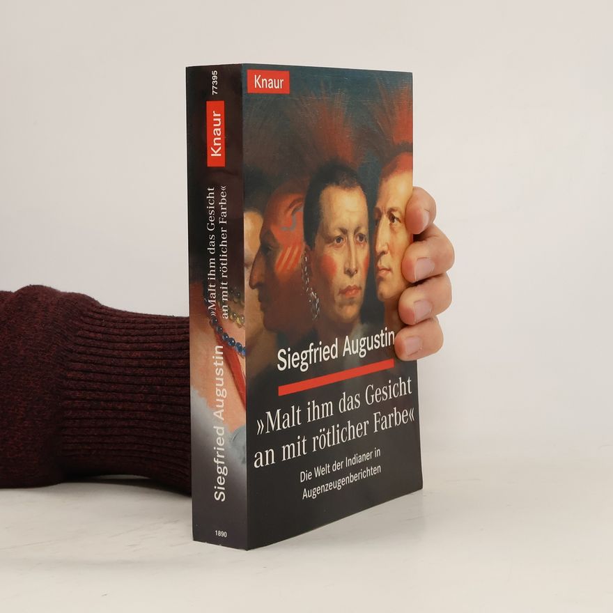 Siegfried Augustin "Malt ihm das Gesicht an mit rötlicher Farbe"