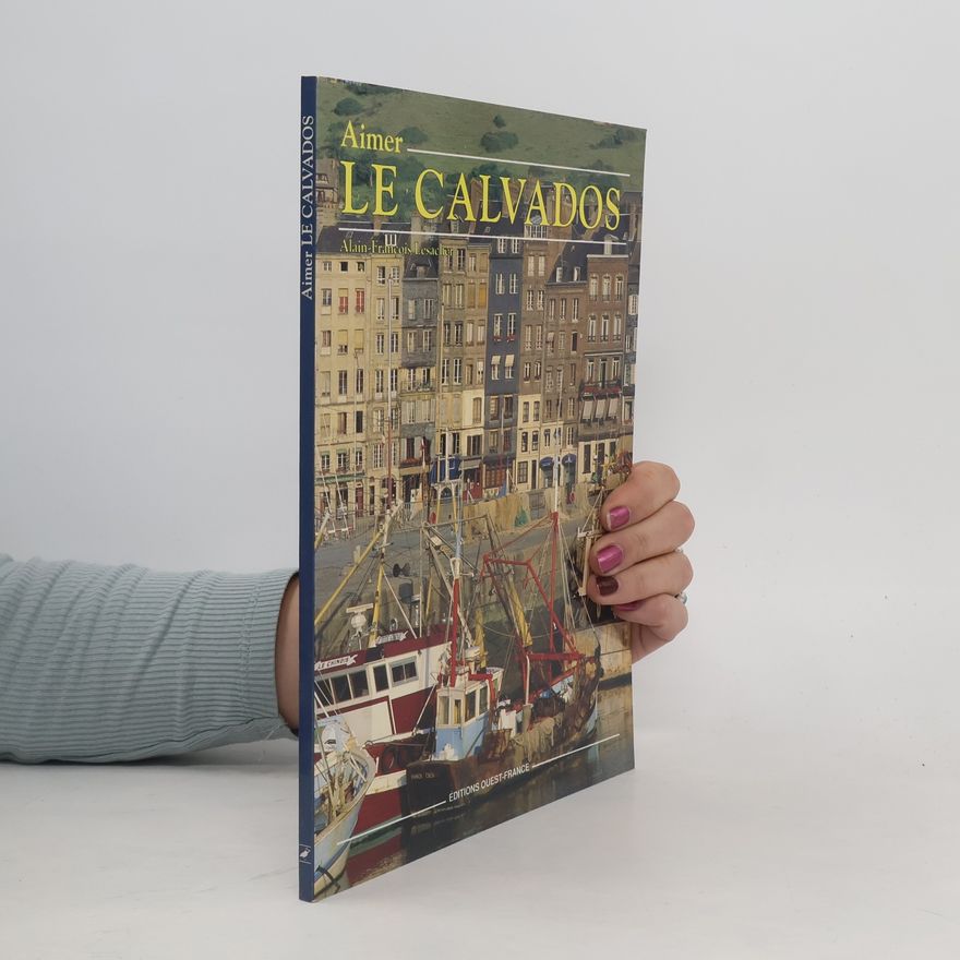 Alain Francois Lesacher Aimer le Calvados
