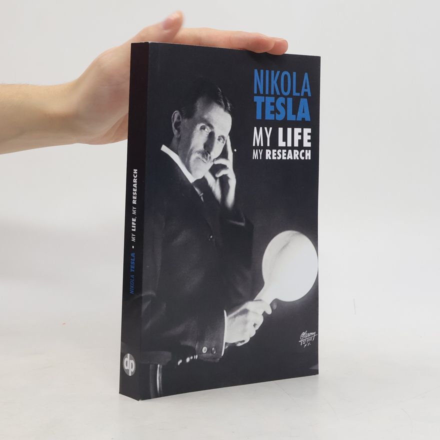 Nikola Tesla My Life, My Research