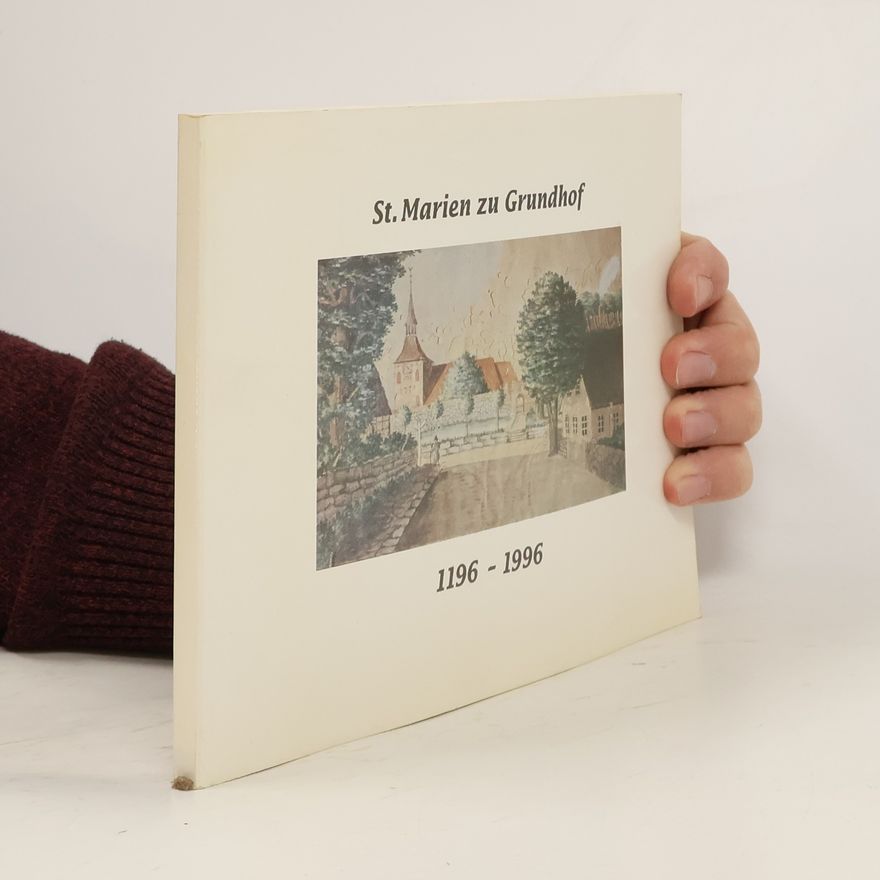 Jörg Peter Balcke St. Marien zu Grundhof 1196 - 1996