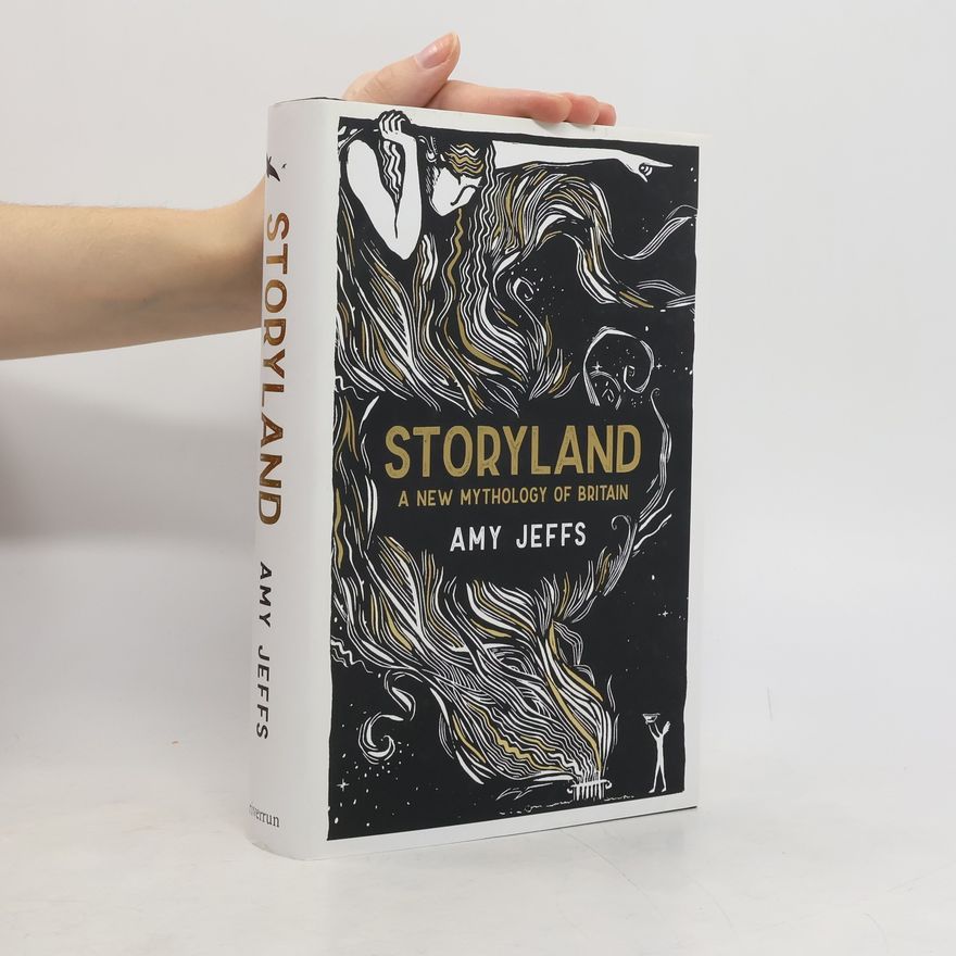 Amy Jeffs Storyland: A New Mythology of Britain