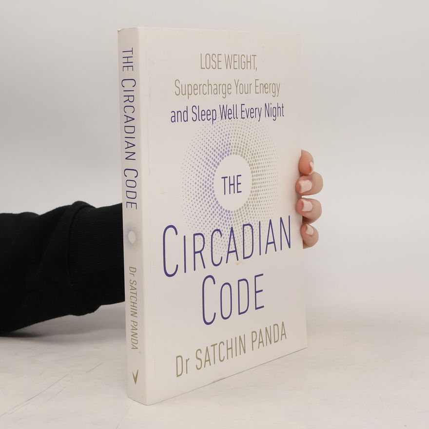 Satchin Panda The Circadian Code
