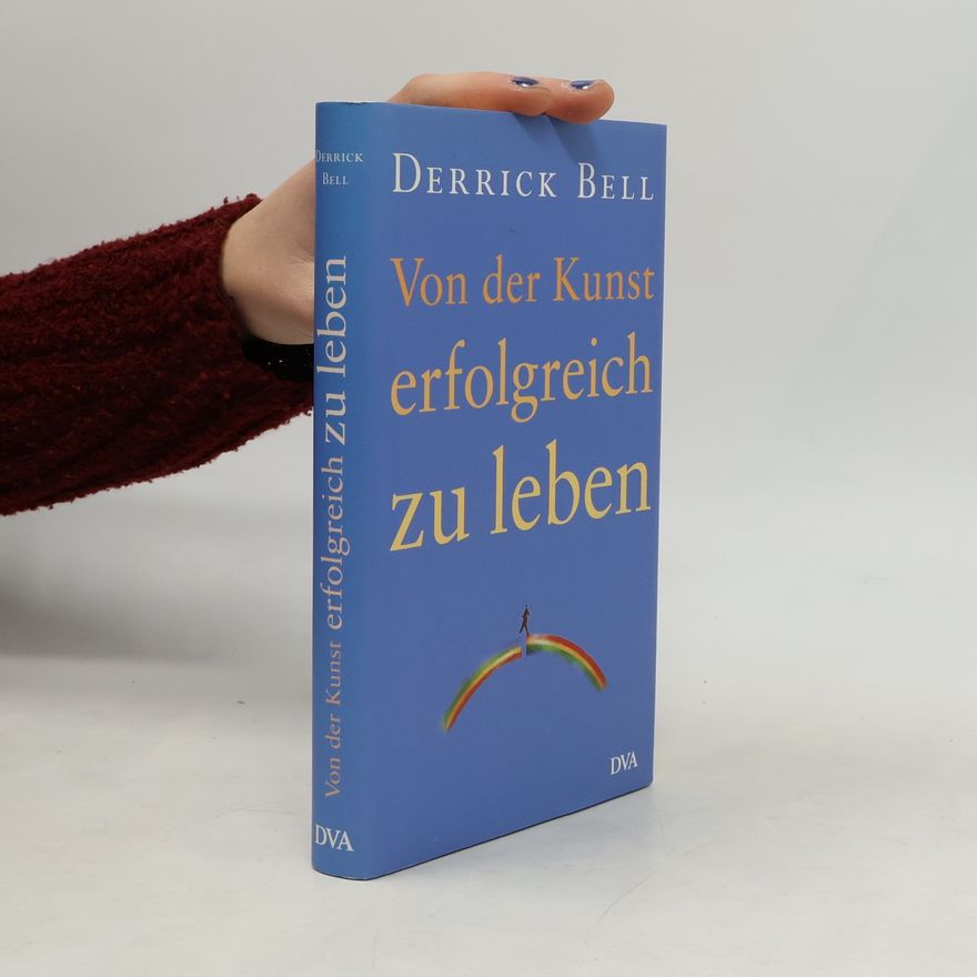 Derrick Bell Von der Kunst, erfolgreich zu leben