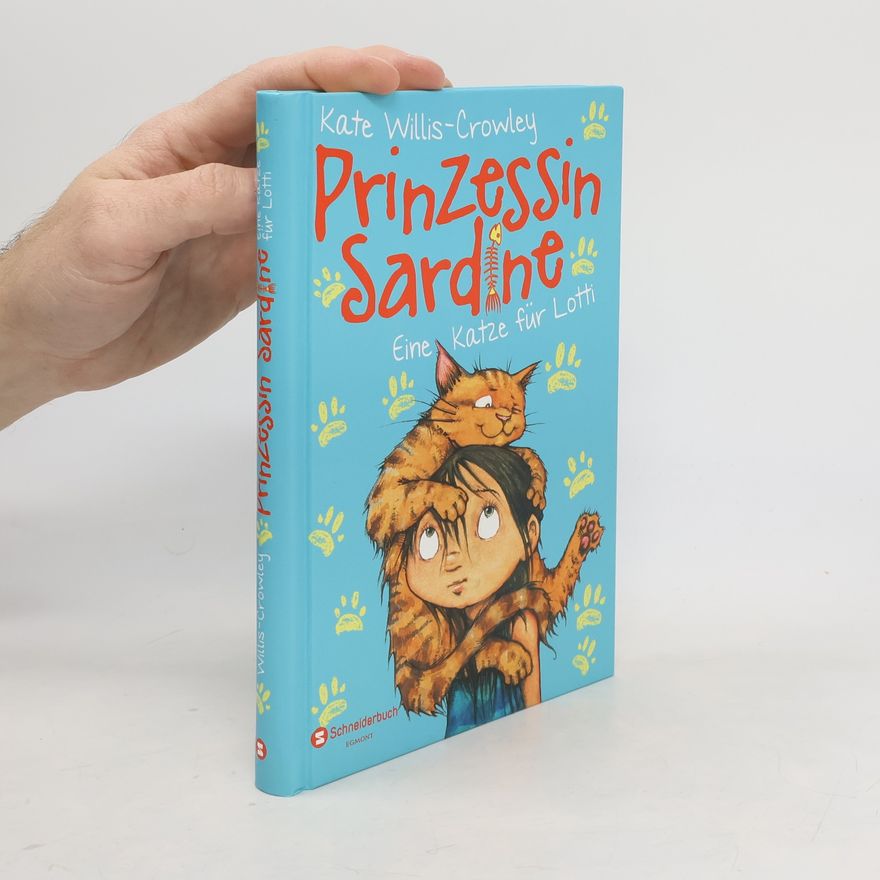 Kate Willis-Crowley Prinzessin Sardine, Band 01. Eine Katze für Lotti