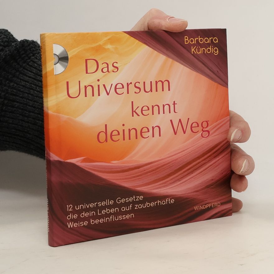Barbara Kündig Das Universum kennt deinen Weg