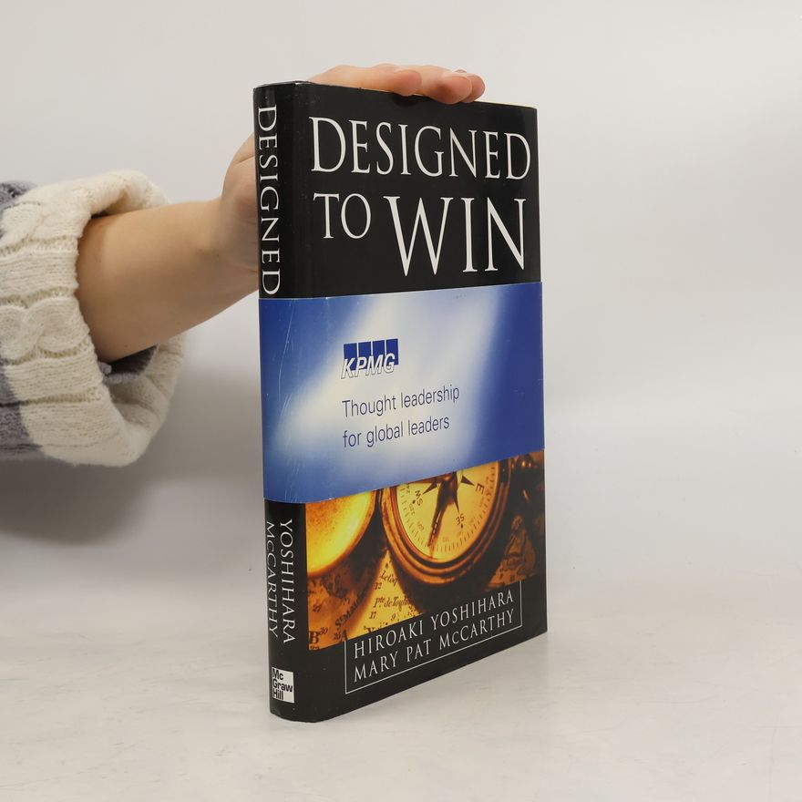 Mary Pat McCarthy Designed to Win: Strategies for Building a Thriving Global Business