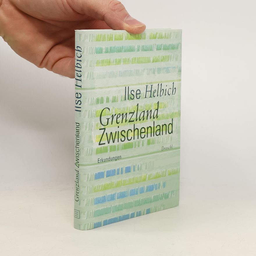 Ilse Helbich Grenzland Zwischenland
