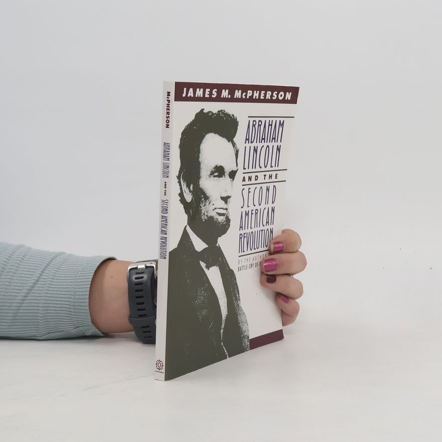 James M. McPherson Abraham Lincoln and the Second American Revolution