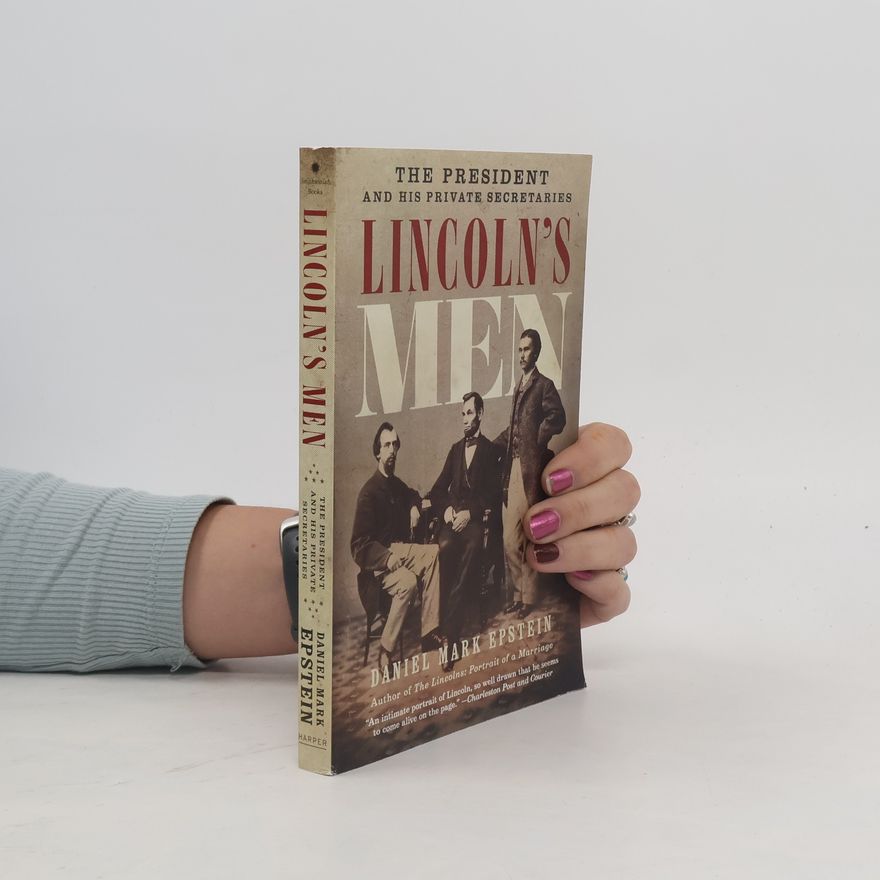 Daniel Mark Epstein Lincoln's Men