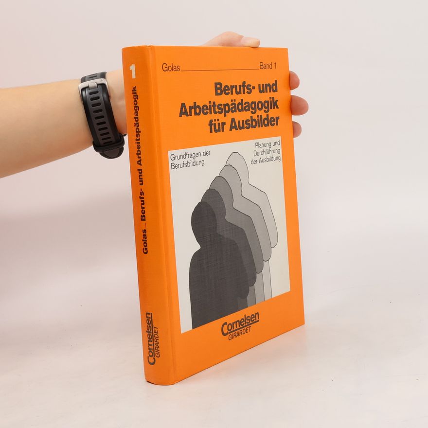 Heinz G. Golas Berufs- und Arbeitspädagogik für Ausbilder