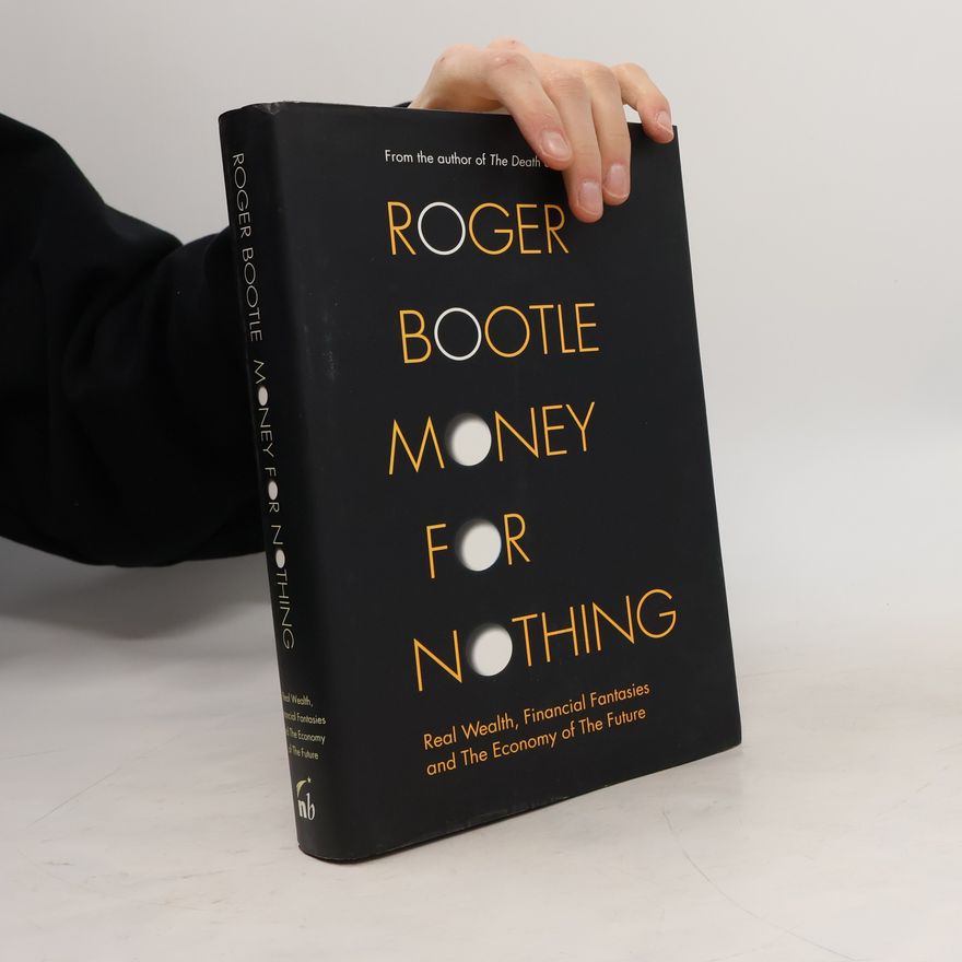 Roger Bootle Money for Nothing
