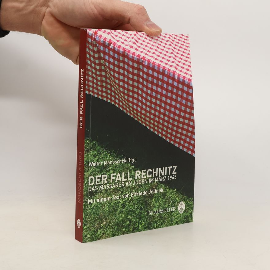 Walter Manoschek Der Fall Rechnitz