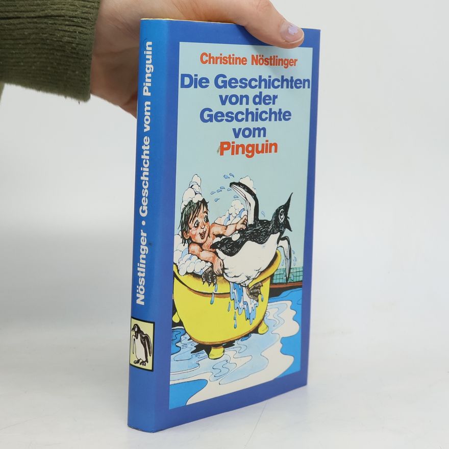 Christine Nöstlinger Die Geschichten von der Geschichte vom Pinguin