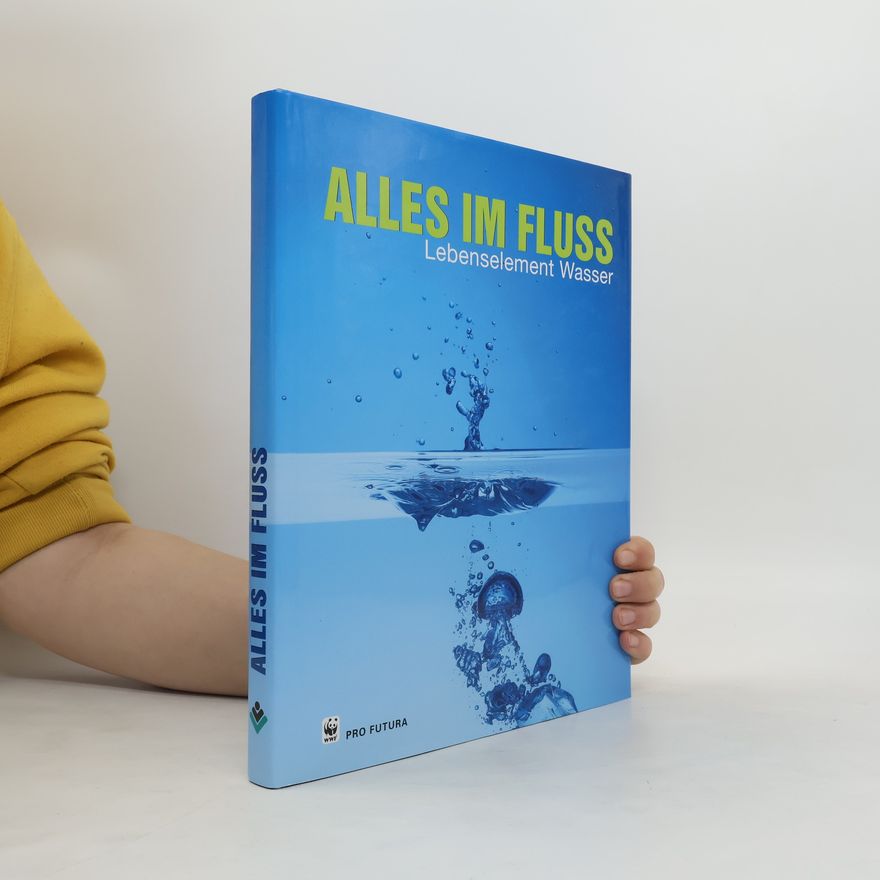 Kolektiv autorů Alles im Fluss. Lebenselement Wasser