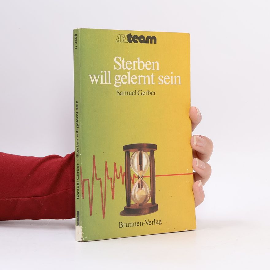 Samuel Gerber Sterben will gelernt sein